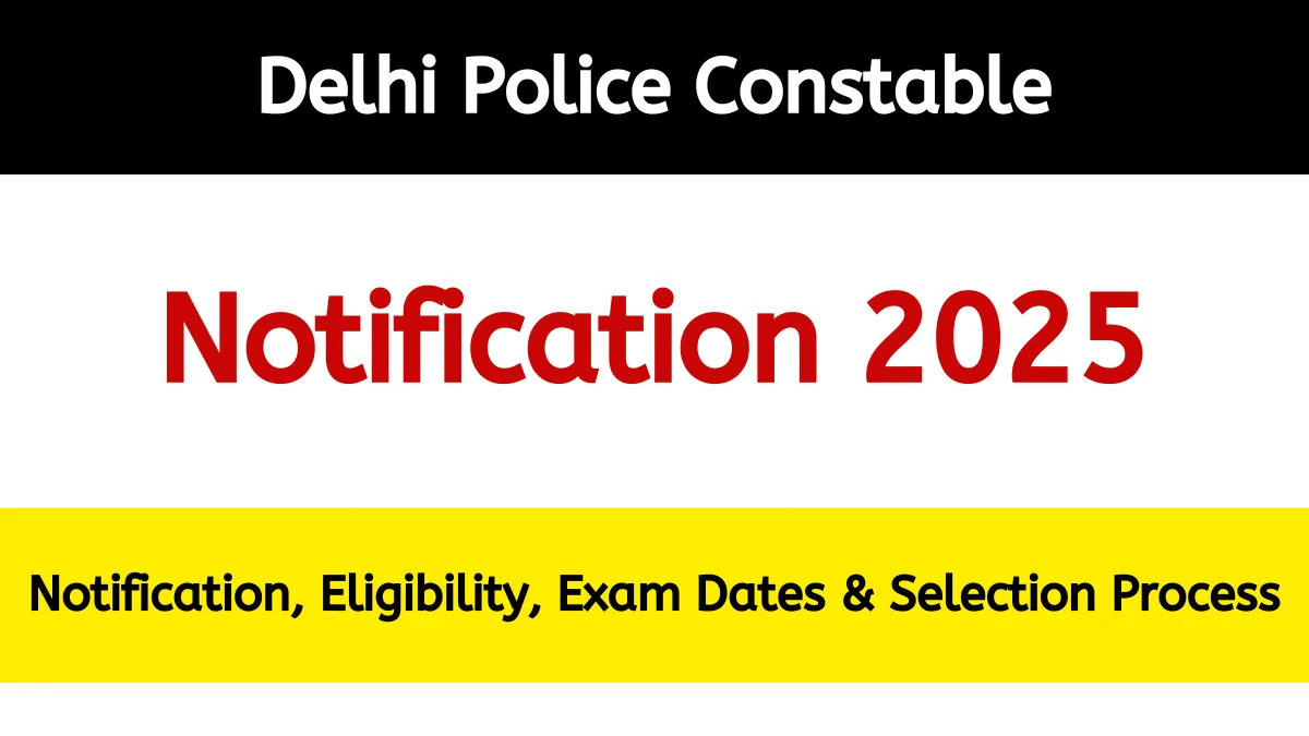 Delhi Police Constable Notification